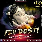 Yeh Dosti - DJ Vicky & DJ Ganesh (Mr.CrowdRocker)